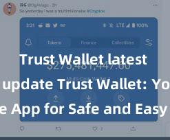 Trust Wallet latest security update Trust Wallet: Your Secure App for Safe and Easy Crypto Management